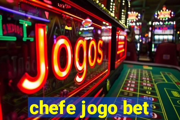 chefe jogo bet